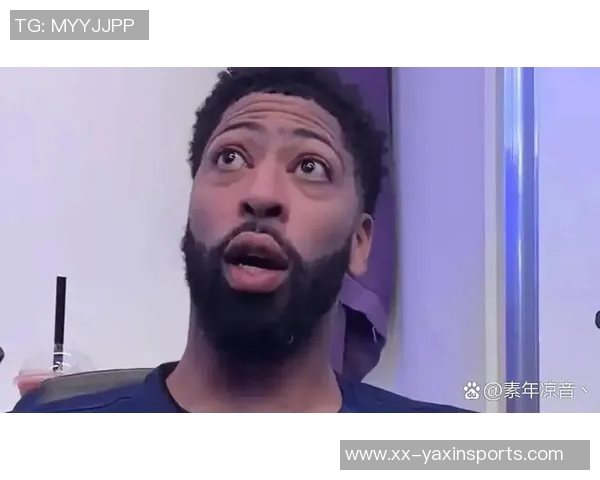 浓眉调侃弗拉格未能三双抢板成功展现团队默契与竞争精神